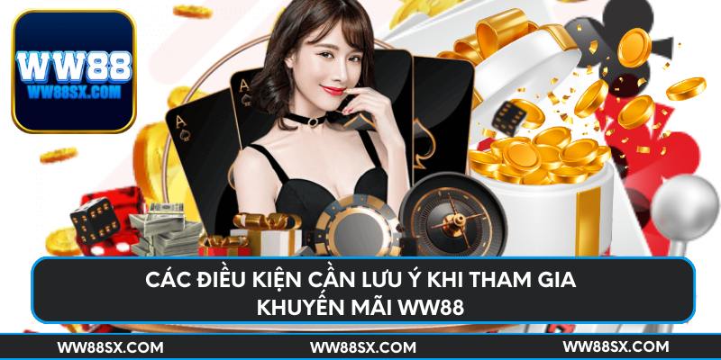 Các điều kiện cần lưu ý khi tham gia khuyến mãi Ww88