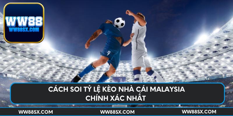 Cách soi tỷ lệ kèo nhà cái Malaysia chính xác nhất 