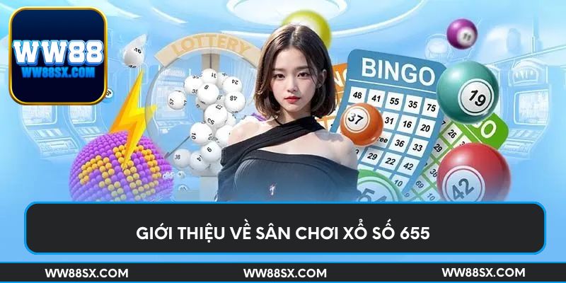 Giới thiệu về sân chơi xổ số 655