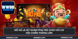 no-hu-la-gi-kham-pha-tro-choi-voi-co-hoi-chien-thang-lon