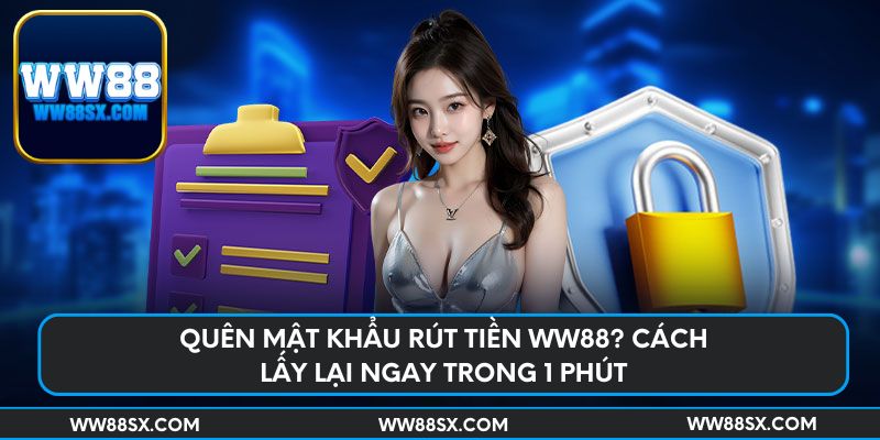 quen-mat-khau-rut-tien-ww88-cach-lay-lai-ngay-trong-1-phut