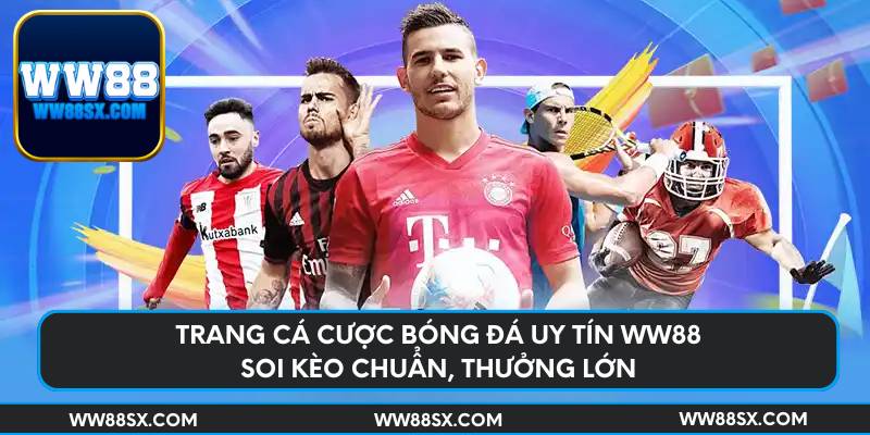 trang-ca-cuoc-bong-da-uy-tin-ww88-soi-keo-chuan-thuong-lon