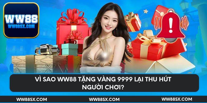 Vì sao WW88 tặng vàng 9999 lại thu hút người chơi?